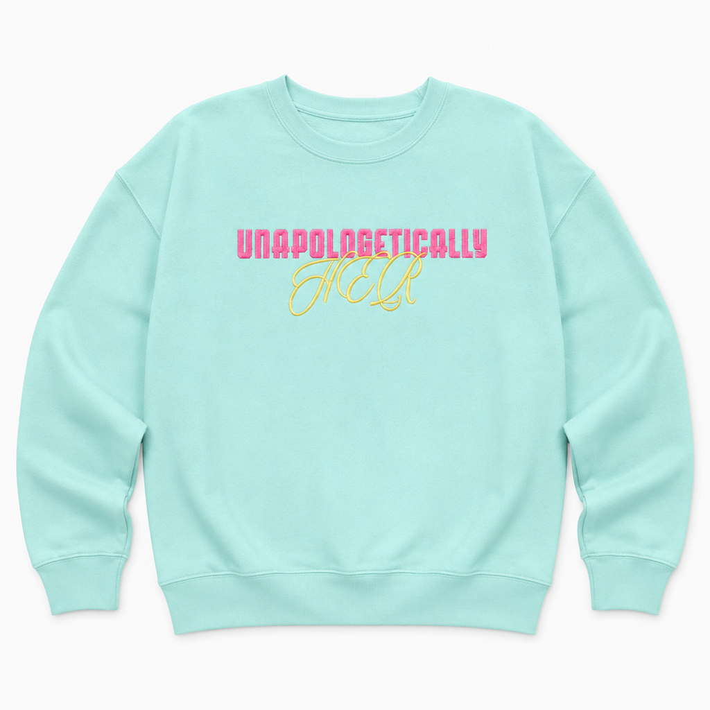 Unapologetically HER — Embroidered Crewneck Sweatshirt