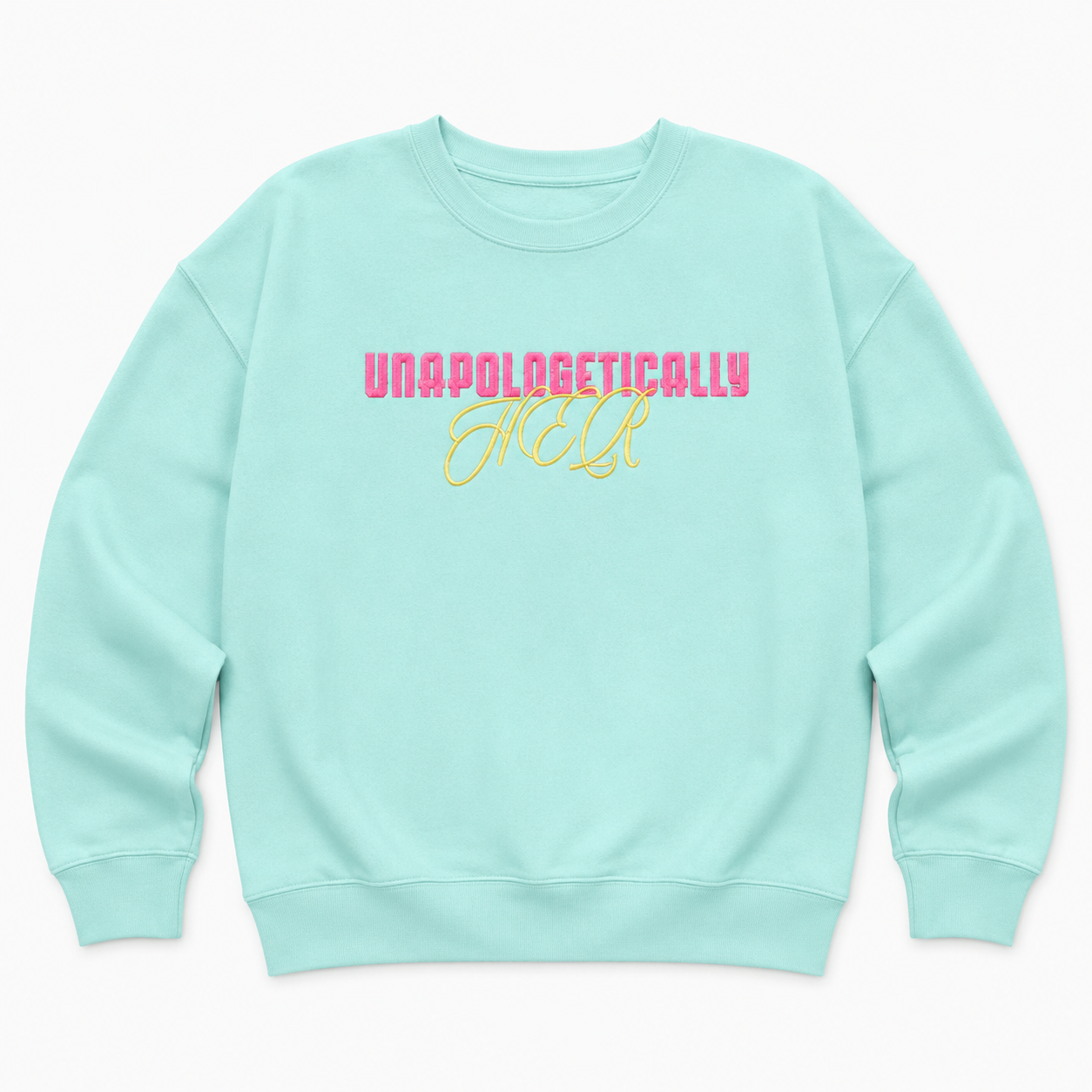 Unapologetically HER — Embroidered Crewneck Sweatshirt