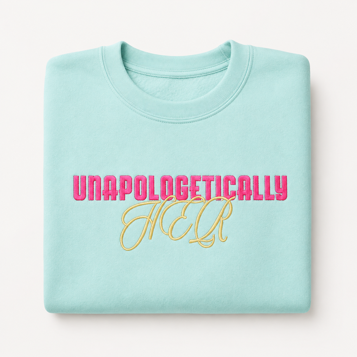 Unapologetically HER — Embroidered Crewneck Sweatshirt