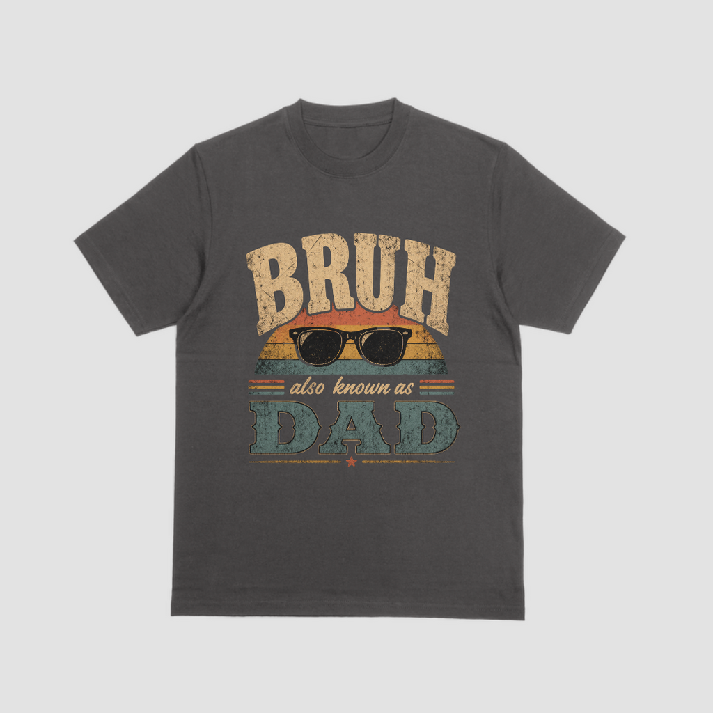 BRUH... Also Known As Dad™
